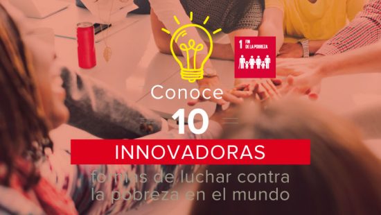 ODS 1 – 10 innovadoras formas de luchar contra la pobreza en el mundo